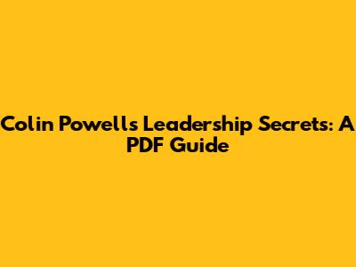 **Colin Powell's Leadership Secrets: A PDF Guide**