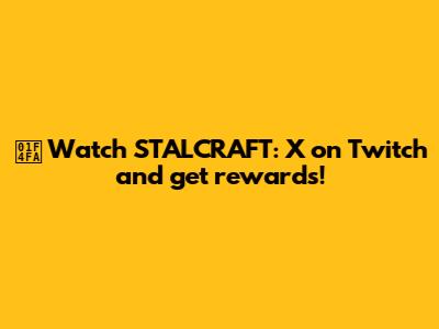 📺 Watch STALCRAFT: X on Twitch and get rewards!