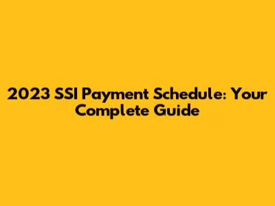 2023 SSI Payment Schedule: Your Complete Guide
