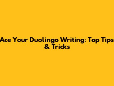 Ace Your Duolingo Writing: Top Tips & Tricks