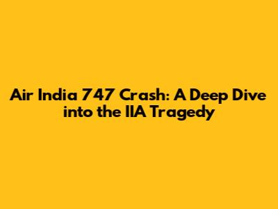 Air India 747 Crash: A Deep Dive into the IIA Tragedy