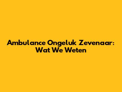 Ambulance Ongeluk Zevenaar: Wat We Weten