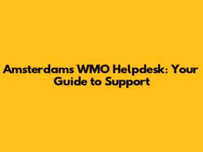 Amsterdam's WMO Helpdesk: Your Guide to Support