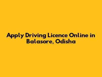Apply Driving Licence Online in Balasore, Odisha