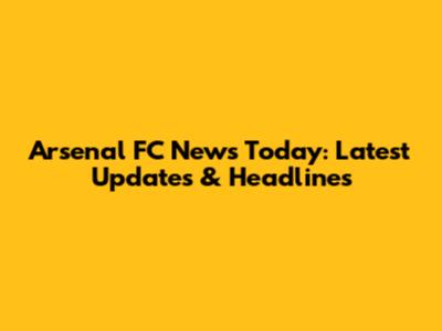 Arsenal FC News Today: Latest Updates & Headlines