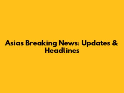 Asia's Breaking News: Updates & Headlines