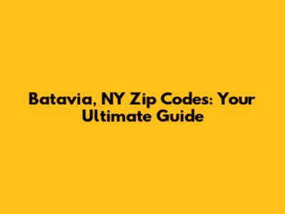 Batavia, NY Zip Codes: Your Ultimate Guide