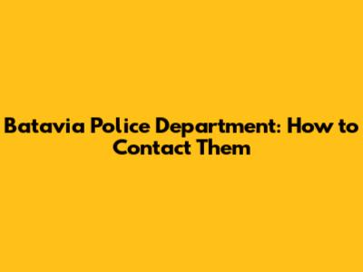 Batavia Police Department: How to Contact Them