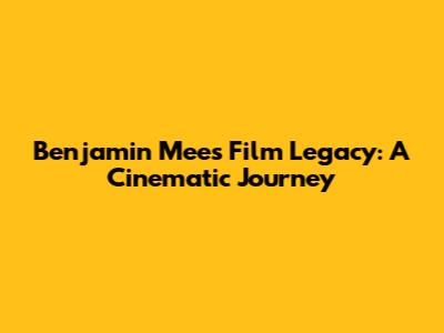 Benjamin Mee's Film Legacy: A Cinematic Journey