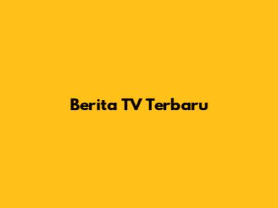 Berita TV Terbaru