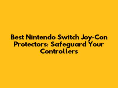 Best Nintendo Switch Joy-Con Protectors: Safeguard Your Controllers