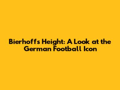 Bierhoff's Height: A Look at the German Football Icon