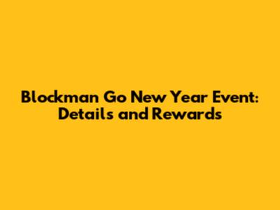 Blockman Go New Year Event: Details and Rewards