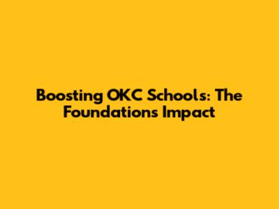 Boosting OKC Schools: The Foundation's Impact