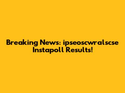 Breaking News: ipseoscwralscse Instapoll Results!