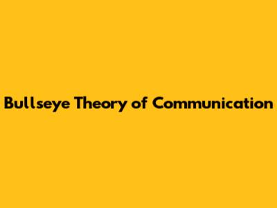 Bullseye Theory of Communication