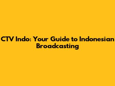 CTV Indo: Your Guide to Indonesian Broadcasting
