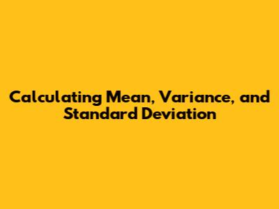Calculating Mean, Variance, and Standard Deviation