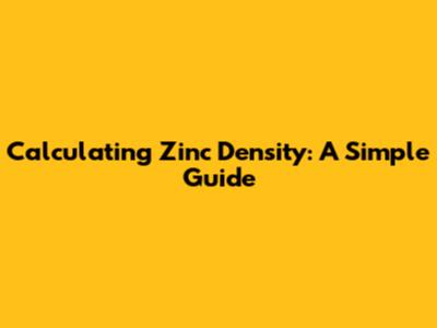 Calculating Zinc Density: A Simple Guide