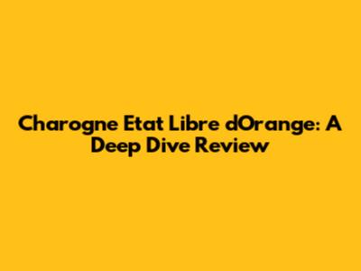 Charogne Etat Libre d'Orange: A Deep Dive Review
