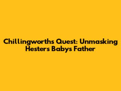 Chillingworth's Quest: Unmasking Hester's Baby's Father