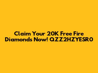 Claim Your 20K Free Fire Diamonds Now! QZZ2HZYESR0