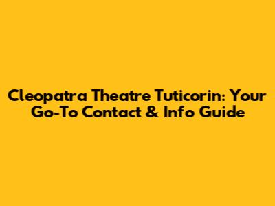 Cleopatra Theatre Tuticorin: Your Go-To Contact & Info Guide