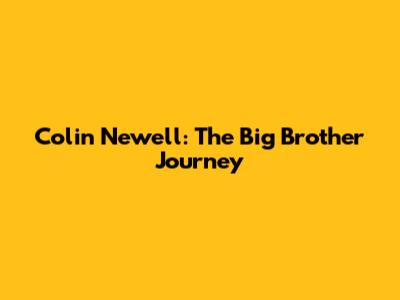 Colin Newell: The Big Brother Journey