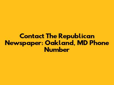 Contact The Republican Newspaper: Oakland, MD Phone Number