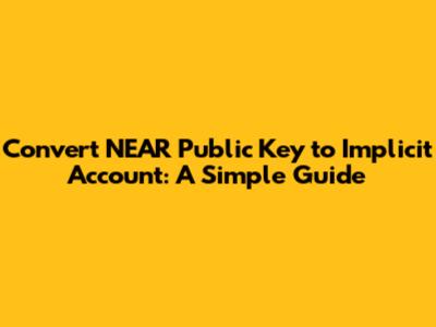 Convert NEAR Public Key to Implicit Account: A Simple Guide