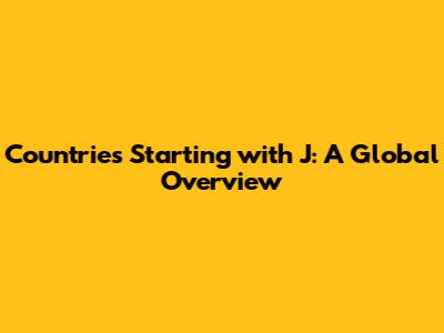 Countries Starting with J: A Global Overview