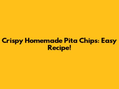 Crispy Homemade Pita Chips: Easy Recipe!