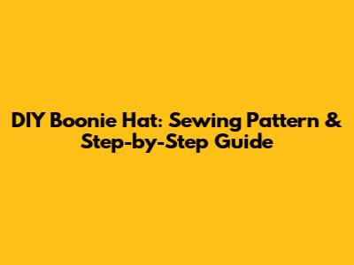 DIY Boonie Hat: Sewing Pattern & Step-by-Step Guide