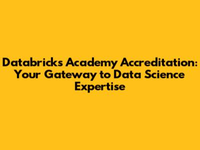 Databricks Academy Accreditation: Your Gateway to Data Science Expertise