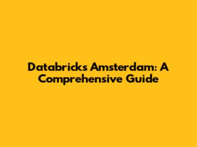 Databricks Amsterdam: A Comprehensive Guide