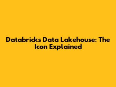 Databricks Data Lakehouse: The Icon Explained