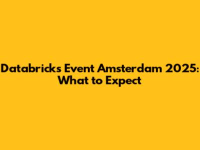 Databricks Event Amsterdam 2025: What to Expect