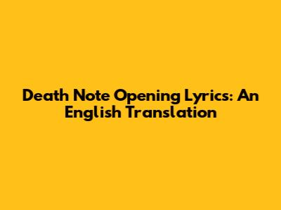 Death Note Opening Lyrics: An English Translation