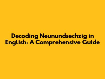 Decoding 'Neunundsechzig' in English: A Comprehensive Guide