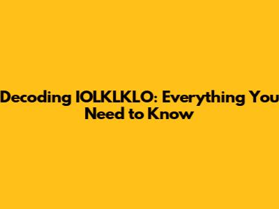 Decoding IOLKLKLO: Everything You Need to Know