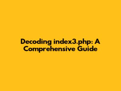 Decoding index3.php: A Comprehensive Guide