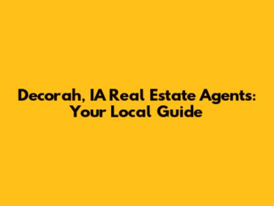 Decorah, IA Real Estate Agents: Your Local Guide