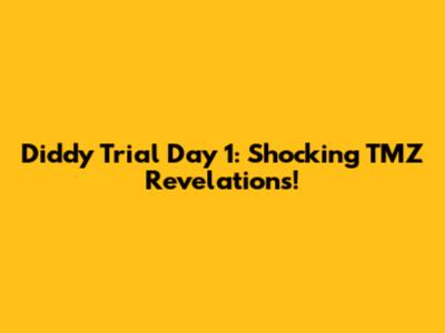 Diddy Trial Day 1: Shocking TMZ Revelations!