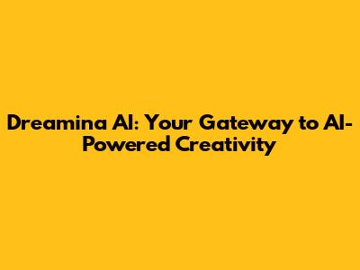 Dreamina AI: Your Gateway to AI-Powered Creativity