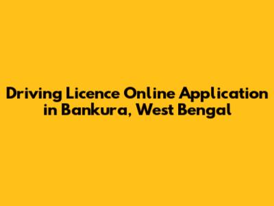 Driving Licence Online Application in Bankura, West Bengal