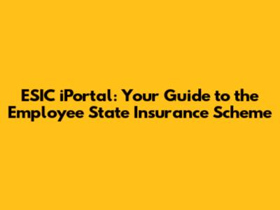 ESIC iPortal: Your Guide to the Employee State Insurance Scheme