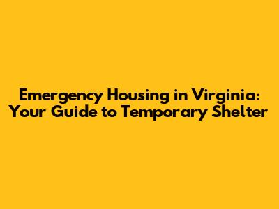 Emergency Housing in Virginia: Your Guide to Temporary Shelter