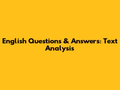 English Questions & Answers: Text Analysis