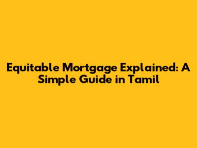 Equitable Mortgage Explained: A Simple Guide in Tamil