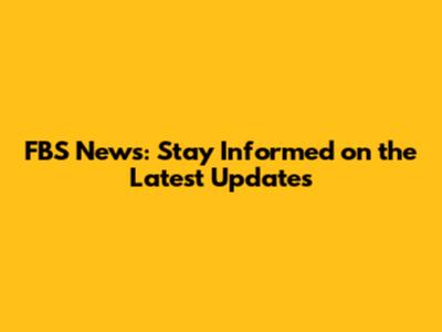FBS News: Stay Informed on the Latest Updates